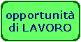 Rettangolo arrotondato: opportunit�di LAVORO