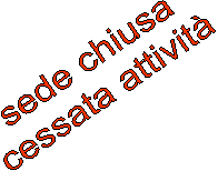 sede chiusa
cessata attivit�